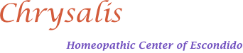 Chrysalis
         Homeopathic Center of Escondido